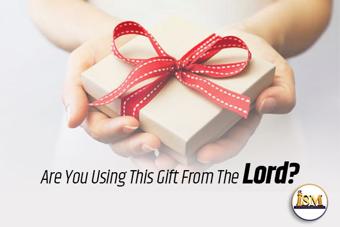 Are You Using This Gift From The Lord?
