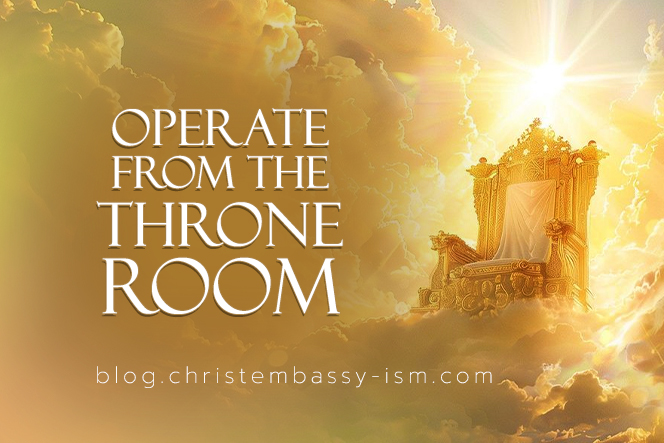 OPERATE FROM THE THRONE ROOM