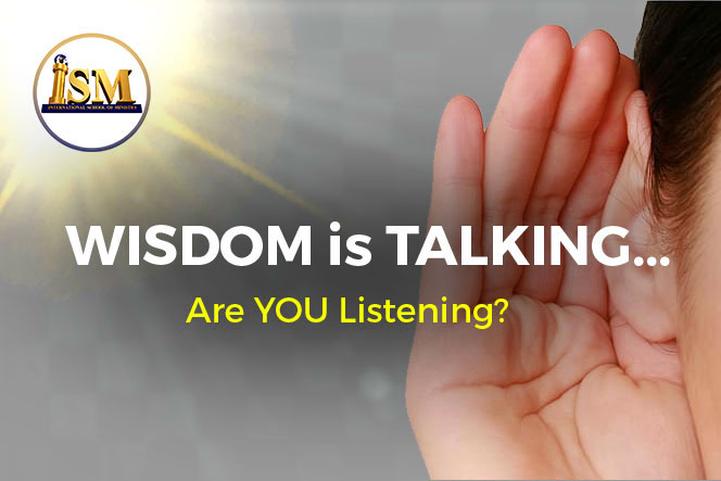 WISDOM is TALKING…Are YOU Listening?