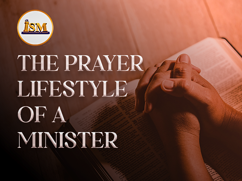 THE PRAYER LIFESTYLE OF A MINISTER